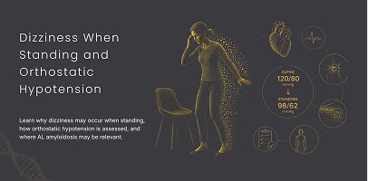 Dizziness Standing Up and AL Amyloidosis: What to Know