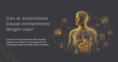 Unexplained Weight Loss and AL Amyloidosis: What to Know